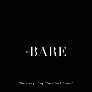 Dare to Bare; the story of my ‘Bare Bottom Dress’