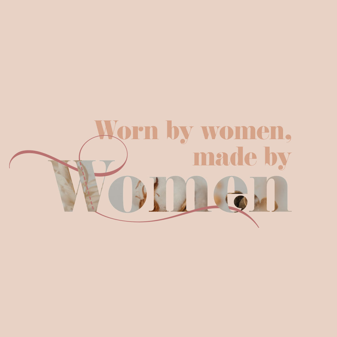 Worn by women, made by women