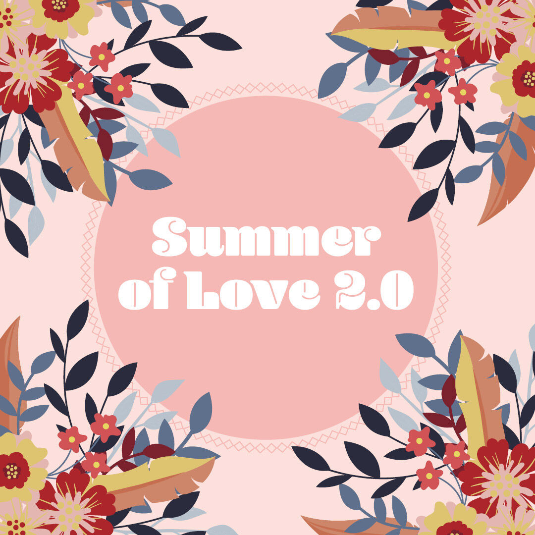 Summer of love 2.0